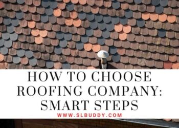 How To Choose Roofing Company: Smart Steps - slbuddy.com