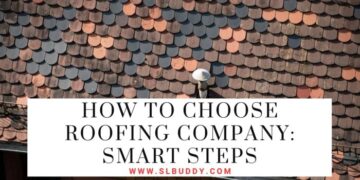 How To Choose Roofing Company: Smart Steps - slbuddy.com