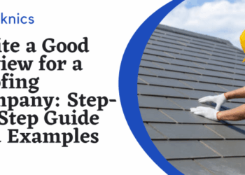 How to Write a Good Review for a Roofing Company: Complete Guide